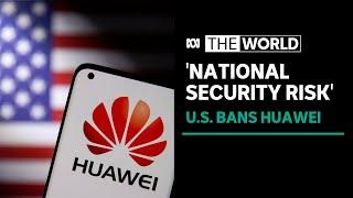 U.S. bans Huawei, ZTE equipment sales, citing national security risk | The World