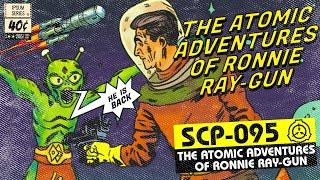 SCP-095 | The Atomic Adventures of Ronnie Ray-Gun (SCP Orientation)