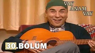 Vay Anam Vay 30. Bölüm - FULL BÖLÜM