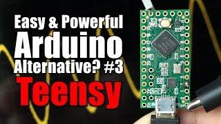 Easy & Powerful Arduino Alternative? #3 Teensy Beginner's Guide