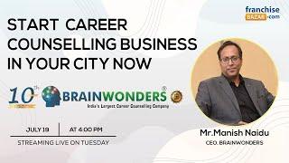 START CAREER COUNSELLING BUSINESS IN YOUR CITY - BRAINWONDERS FRANCHISE COST AND DETAILS