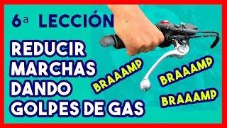 Reducir Marchas Dando Golpes de Gas, Como Dios Manda