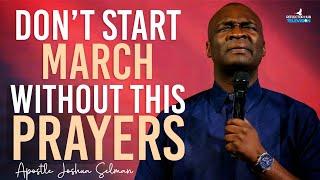 START MARCH WITH POWERFUL PROPHETIC PRAYERS - APOSTLE JOSHUA SELMAN