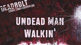 Chris Christodoulou - Undead Man Walkin' | DEADBOLT (2016)