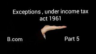 Exception of basic rule under income tax act 1961| part 5| assessment and previous year| 5 exception