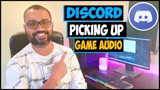 How to Fix discord picking up game audio in Windows 10