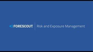 Forescout for Risk & Exposure Management