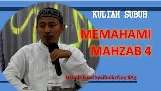 Ustadz Fuad Syaifudin Nur, SAg || Memahami Mahzab 4