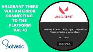 Valorant There Was an Error Connecting to the Platform VAL 43