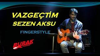 VAZGEÇTİM (Cover - Fingerstyle Klasik gitar)