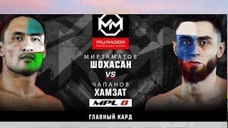 MPL-8 Шохасан Мирзаматов vs Хамзат Чапанов