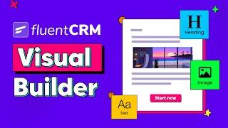 Introducing FluentCRM Visual Builder | Craft Irresistible Emails in Minutes