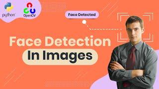 Face detection tutorial for beginners | how to detect faces in images -  part 1