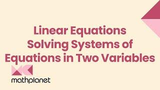 Linear Equations - Solving Systems of Equations in Two Variables - Algebra 2 - Math