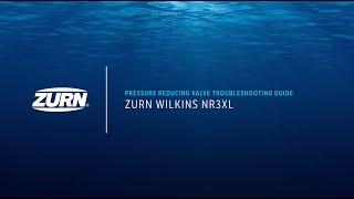 Troubleshooting a Zurn Wilkins NR3XL Pressure Reducing Valve