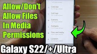 Galaxy S22/S22+/Ultra: How to Allow/Don't Allow Files In Media Permissions