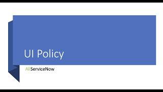 ServiceNow - UI Policy. How to make a field hidden, mandatory, or read only