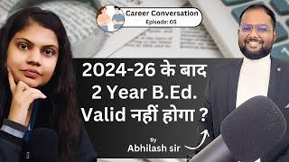 Validity of B.Ed. Degree after 2024-26 || क्या 2025 के बाद B.Ed. Job के लिए Valid है ?