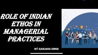 Role of Indian Ethos in Managerial Practices l Indian Ethos in Management l Lecture - 04