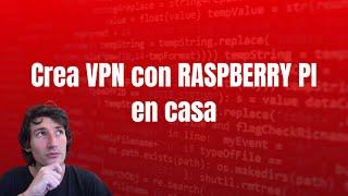 Crea una VPN en tu casa con Raspberry Pi