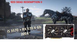 i5 3570 + RX 570 (4Gb) Test - 2024 - Red Dead Redemption 2