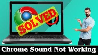 [SOLVED] Google Chrome Sound Not Working Error Problem