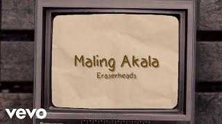 Eraserheads - Maling Akala [Lyric Video]