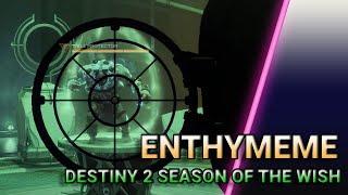 Mission Enthymeme - Season of the Wish  [Destiny 2]