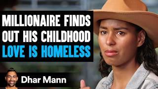 Millionaire DISCOVERS 1st Love Is HOMELESS, What Happens Next Is Shocking | Dhar Mann Studios