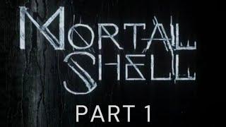 MORTAL SHELL - part 1