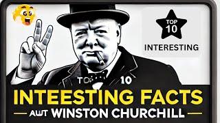 You Won’t Believe These Top 10 Interesting Facts About Winston Churchill