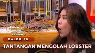 WOW! TANTANGAN MENGOLAH LOBSTER | GALERI 19 | MASTERCHEF INDONESIA