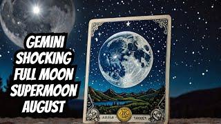 Gemini, Shocking August Full Moon Supermoon Tarot Predictions