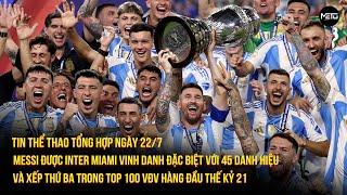 Tin thể thao tổng hợp ngày 22/7 | Messi xếp thứ 3 Top 100 VĐV hàng đầu, được  vinh danh đặc biệt