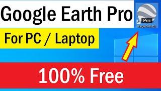Download Google Earth Pro  | How To Install Google Earth On Laptop | Download Google Earth for Free