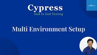 Cypress End To End Testing | Easily Set Up End-to-end Testing For Multiple Environments With Cypress