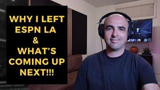 Why I Left ESPN LA & What's Coming Up Next!!!