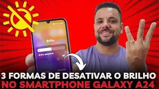 3 Formas RÁPIDAS Para Desativar o BRILHO DA TELA Do Celular Samsung GALAXY A24