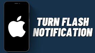 How to Turn Flash Notification on iPhone (2023)