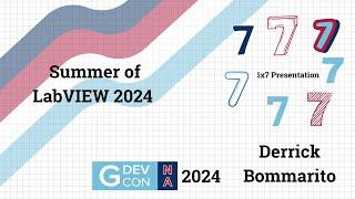 GDevCon N.A. 2024 - 1x7 Summer of LabVIEW 2024 by Derrick Bommarito