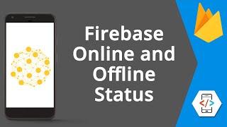 Firebase Online and Offline user status in android | Firebase Tutorials.