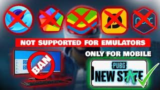 Why PUBG NEW STATE will not be supported on any emulators.