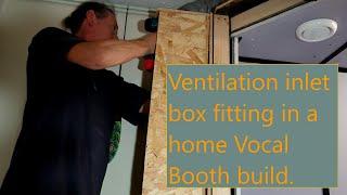 Building a Vocal Booth: Part 15 - Ventilation inlet box fitting in a home vocal booth build.