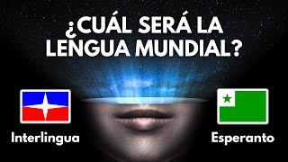 ¿Cuál sería la mejor lengua mundial?  | ¿Podría el Esperanto o Interlingua reemplazar al Inglés? 