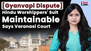 [Gyanvapi Dispute] Hindu Worshippers' Suit Maintainable Says Varanasi Court