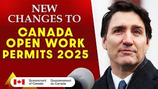 New Changes to Canada Open Work Permits 2025 | Canada  PR