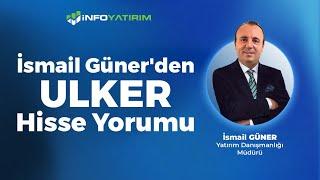 İsmail Güner'den ULKER Hisse Yorumu "20 Mayıs 2024" | İnfo Yatırım