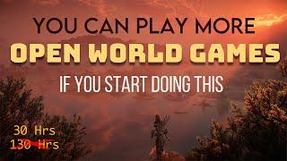 Don't Waste So Much Time In Open World Games & You Can Play More! - 8 BIG TIPS