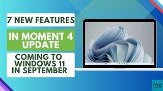 7 Best Features in Moment 4 Update For Windows 11 September 2023 | 23H2 Update Delayed?