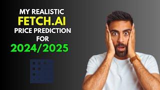 FETCH.AI FET:  My REALISTIC Price Prediction for 2024/2025 Bull Market